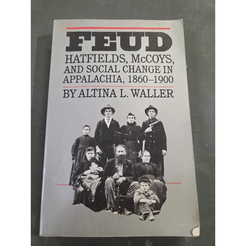 Feud Hatfields McCoys Social Change Appalachia 1860-1900 Altina Waller UNC Press